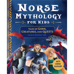 Norse Mythology for Kids Tales of Gods, Creatures and Quests