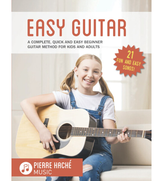 Easy Guitar A Complete, Quick and Easy Beginner Guitar Method for Kids and Adults