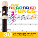 Easy Recorder Tunes 30 Fun and Easy Recorder Tunes for Beginners