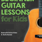 Beginner Guitar Lessons for Kids Book: with Online Video and Audio Access Paperback 2022